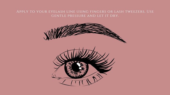 Apply to your eyelash line using fingers or lash tweezers. Use gentle pressure and let it dry.